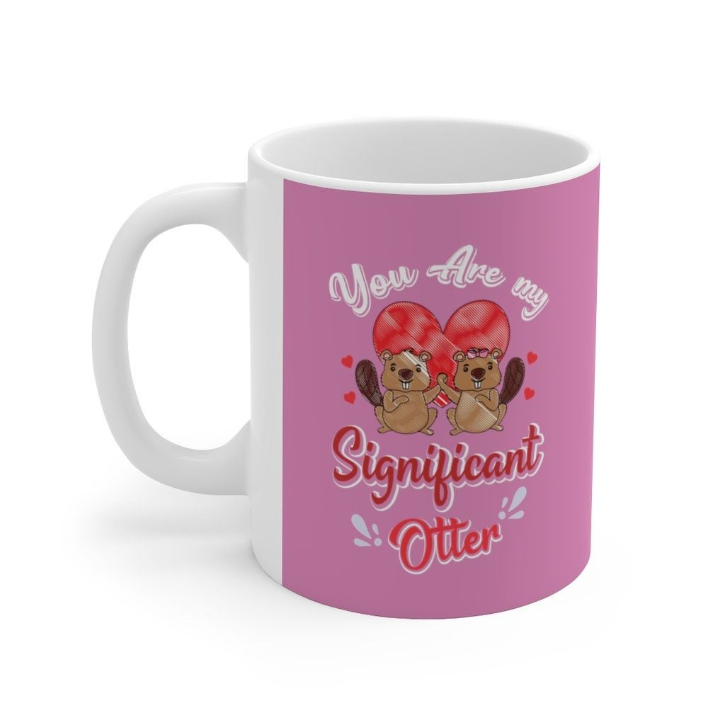 You Are My Significant Otter Gift Valentine Mug You Are My Significant Otter Gift Valentine Mug