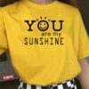 You Are My Sunshine Valentine Lover Unisex T-Shirt