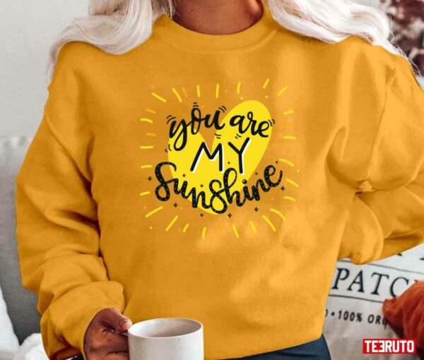 You Are My Sunshine Valentine’s Day Quote Unisex T-Shirt