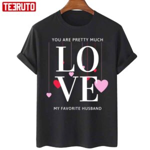 You Are Pretty Much My Favorite Husband Valentines Day Unisex Sweatshirt 4