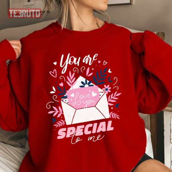 You Are Special To Me Unisex Sweatshirt