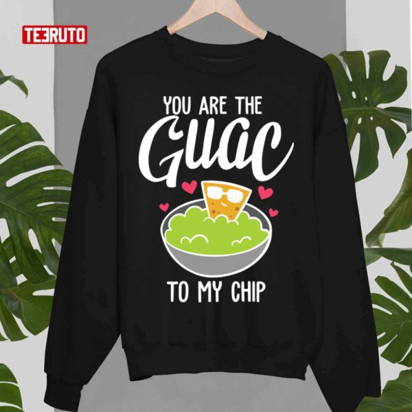 You Are The Guac To My Chip Unisex T-Shirt