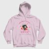 You Don’t Have To Die To Be Dead To Me Hoodie