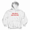 You Don’t Pay My Sub Hoodie