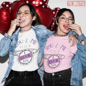 You &amp Me We’re In A Club Now Couple Matching Valentine T-Shirt