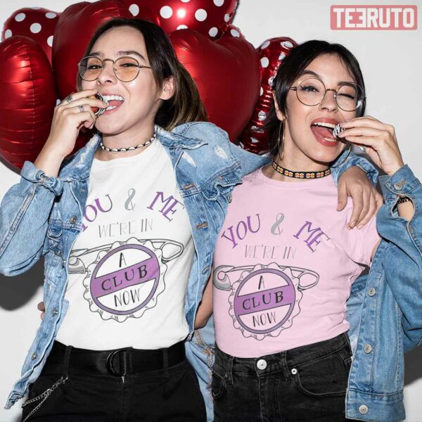 You &amp Me We’re In A Club Now Couple Matching Valentine T-Shirt
