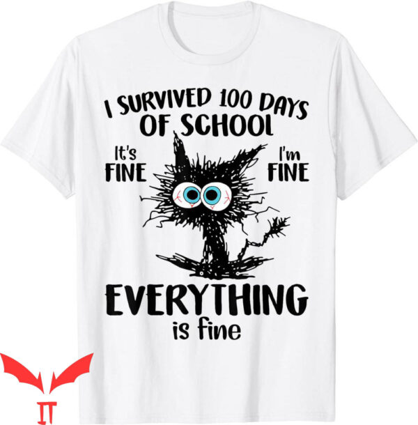 100th Day Of School T-Shirt It’s Fine I’m Fine Everything