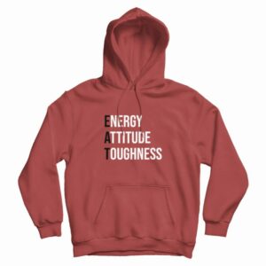 EAT Energy Attitude Toughness Hoodie