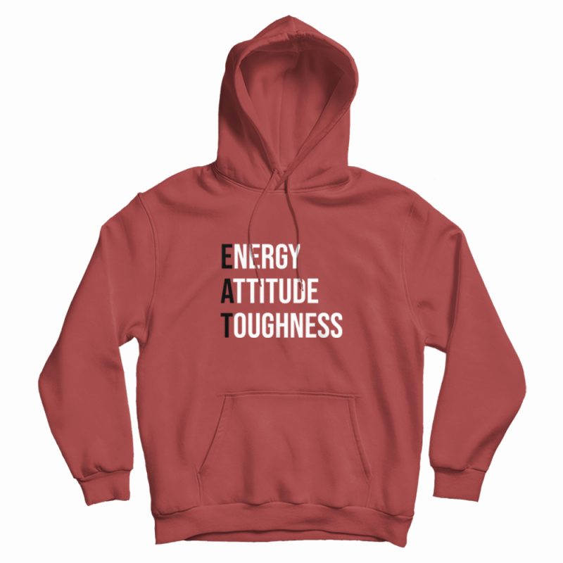 EAT Energy Attitude Toughness Hoodie EAT Energy Attitude Toughness Hoodie