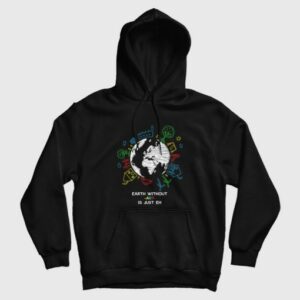 Earth Without Art Is Just Eh Hoodie 3