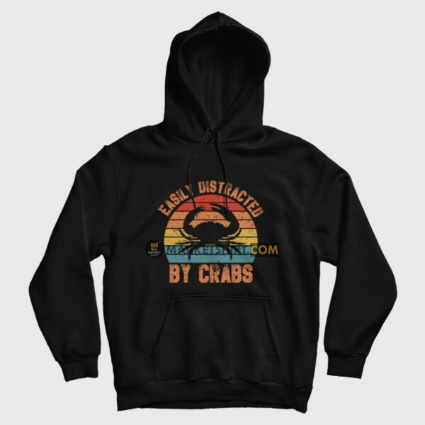 Easily Distracted By Crabs Hoodie Vintage