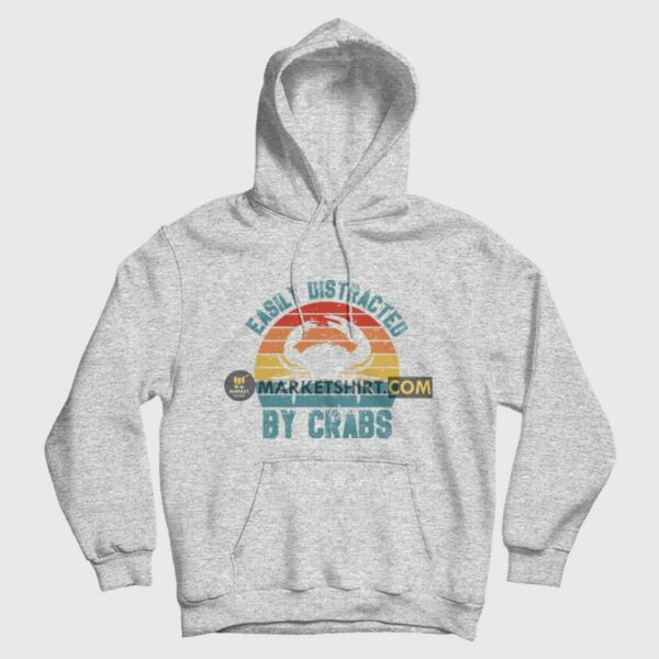 Easily Distracted By Crabs Hoodie Vintage