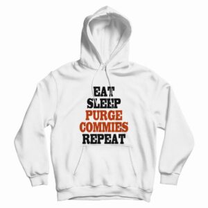Eat Sleep Purge Commies Repeat Hoodie