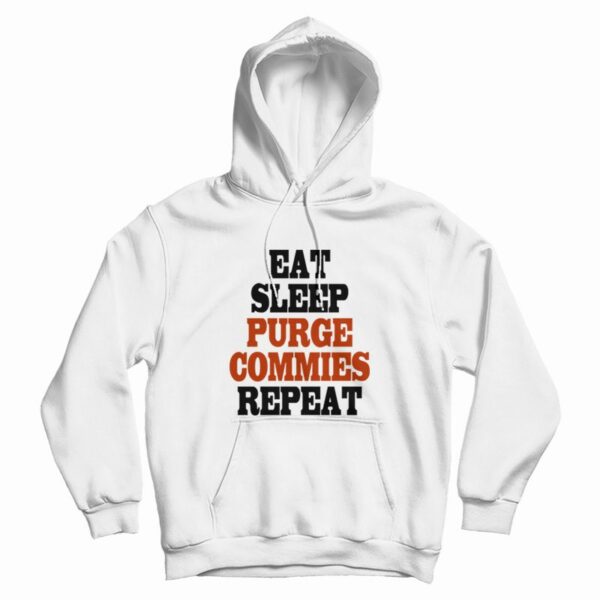 Eat Sleep Purge Commies Repeat Hoodie