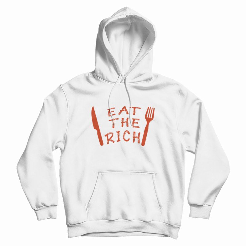 Eat The Rich Hoodie Eat The Rich Hoodie