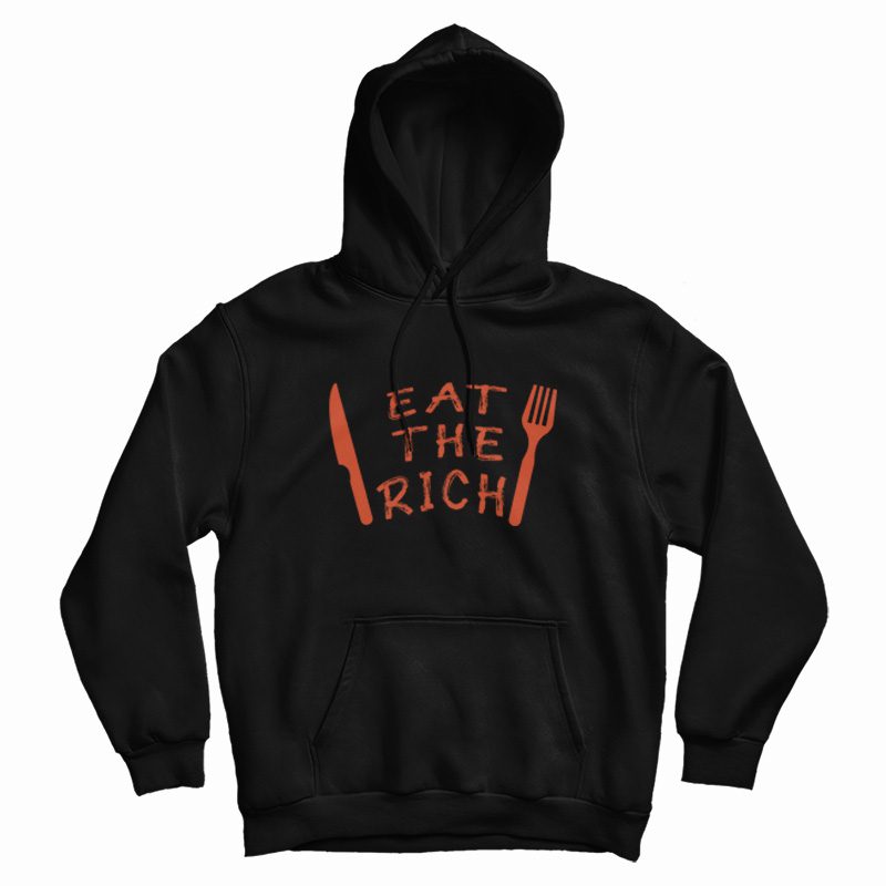 Eat The Rich Hoodie Eat The Rich Hoodie
