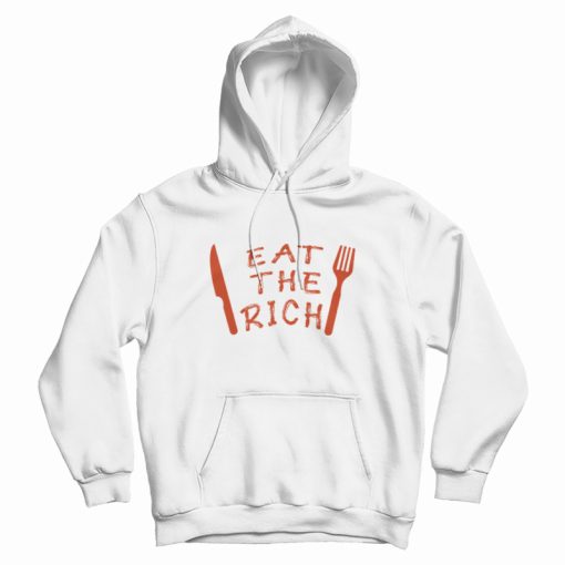 Eat The Rich Hoodie Eat The Rich Hoodie