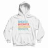 Educated Vaccinated Caffeinated Dedicated Hoodie