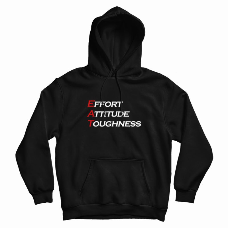 Effort Attitude Toughness Hoodie Effort Attitude Toughness Hoodie