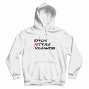 Effort Attitude Toughness Hoodie