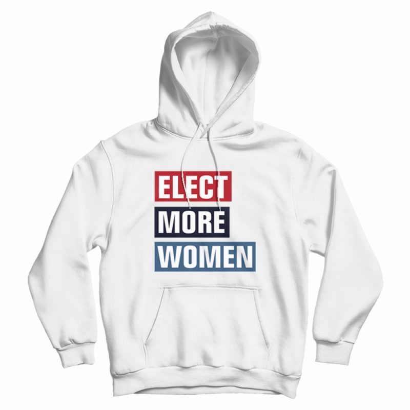 Elect More Women 2020 Graphic Hoodie Elect More Women 2020 Graphic Hoodie