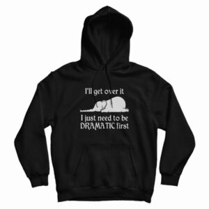 Elephant I Just Need To Be Dramatic First Hoodie 3