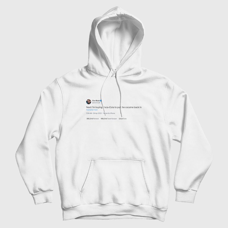 Elon Tweet Next I'm Buying Coca-Cola To Put Cocaine Back In Hoodie Elon Tweet Next I'm Buying Coca-Cola To Put Cocaine Back In Hoodie