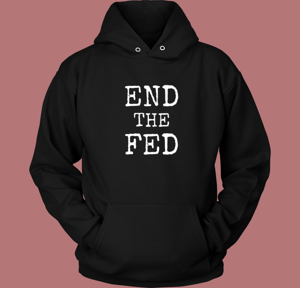 End The Fed 80s Hoodie Style End The Fed 80s Hoodie Style
