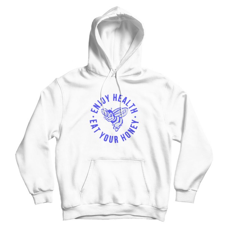 Enjoy Health Eat Your Honey Hoodie Enjoy Health Eat Your Honey Hoodie