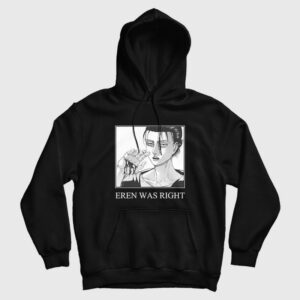 Eren Was Right Attack On Titan Hoodie