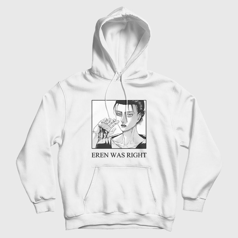 Eren Was Right Attack On Titan Hoodie Eren Was Right Attack On Titan Hoodie