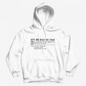 Error 404 Brain Not Found Hoodie