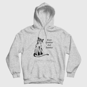 Even Baddies Get Saddies Funny Cat Hoodie