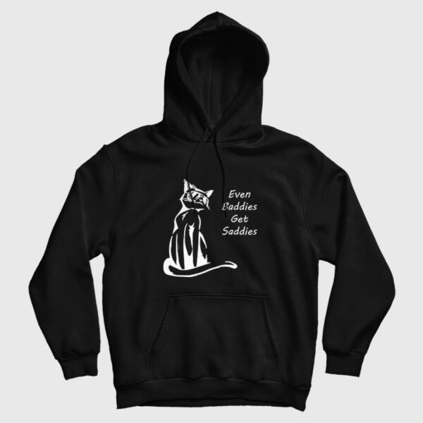 Even Baddies Get Saddies Funny Cat Hoodie