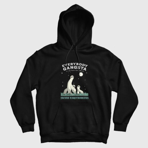 Everybody Gangsta Til the Pants Start Walkin Fresno Nightcrawlers Hoodie