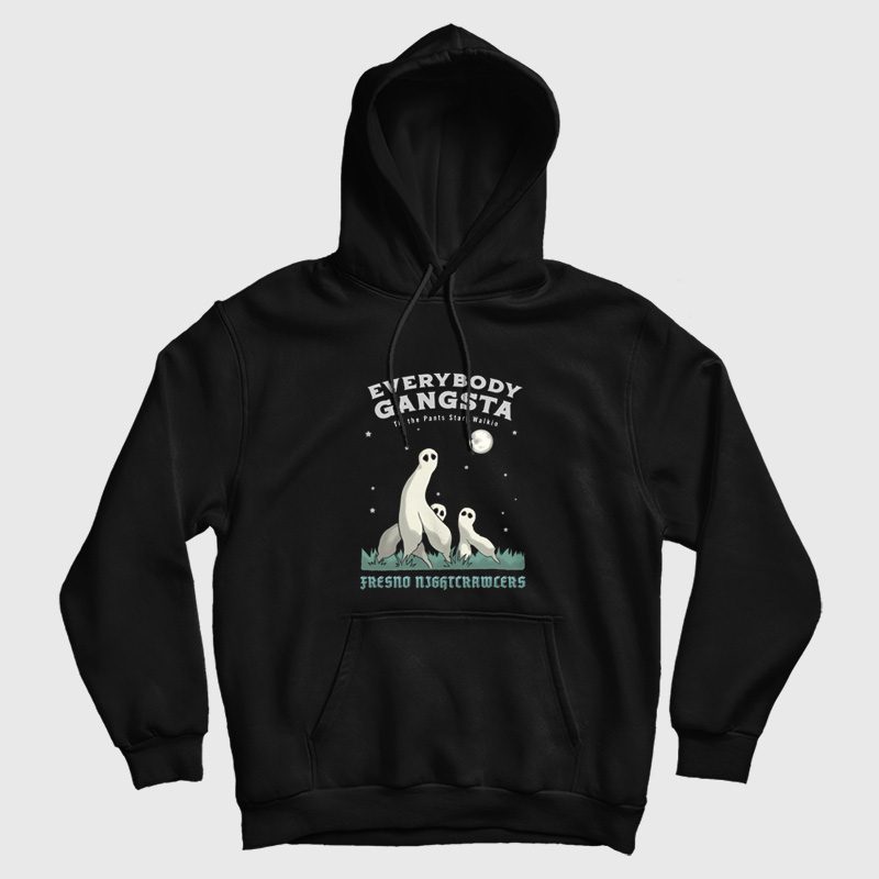 Everybody Gangsta Til the Pants Start Walkin Fresno Nightcrawlers Hoodie Everybody Gangsta Til the Pants Start Walkin Fresno Nightcrawlers Hoodie