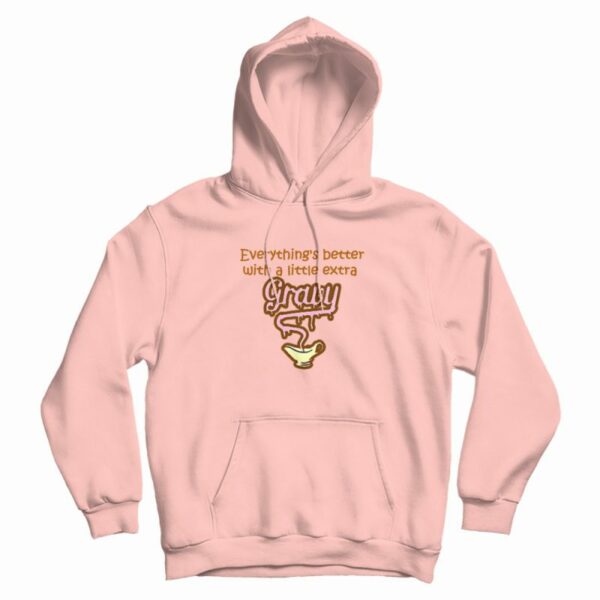 Everything Is Better With Gravy Hoodie