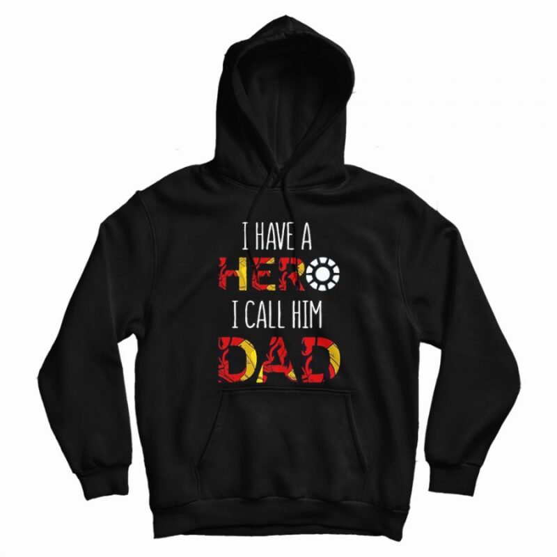 FATHOR Shirt I Have A Hero I Call Him Dad Hoodie FATHOR Shirt I Have A Hero I Call Him Dad Hoodie