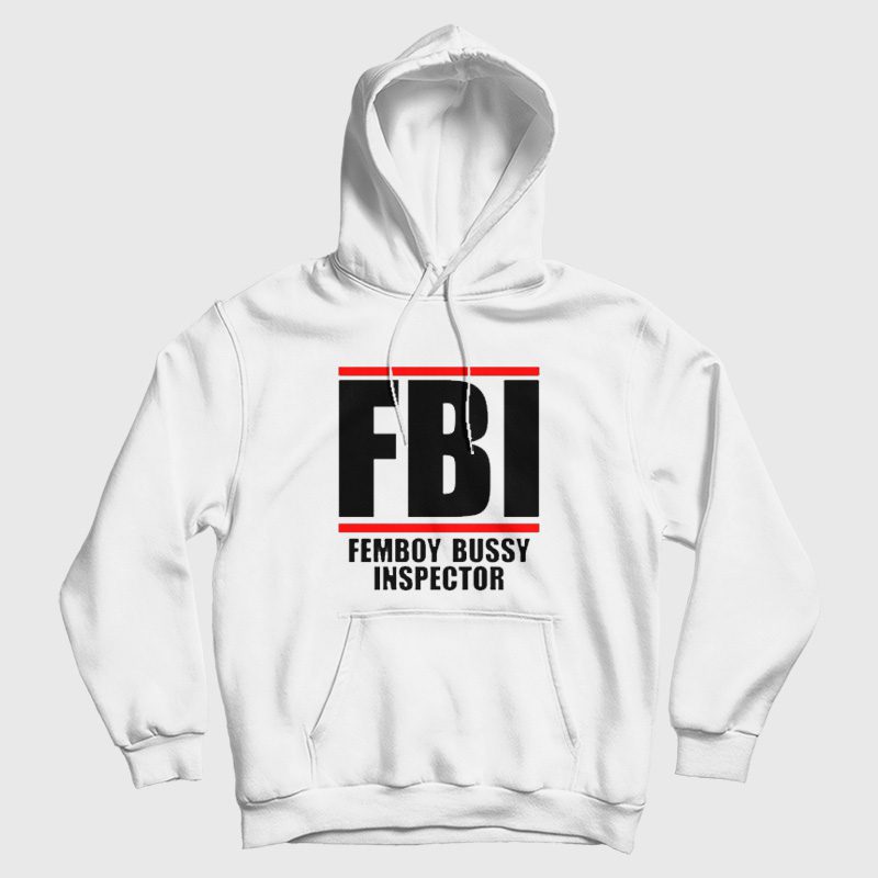 FBI Femboy Bussy Inspector Hoodie FBI Femboy Bussy Inspector Hoodie