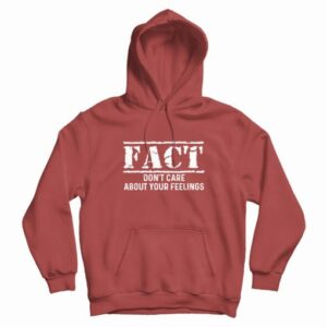 Fact Dont Care About Your Feelings Hoodie 4