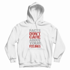 Fact Don’t Care About Your Feelings Hoodie Vintage