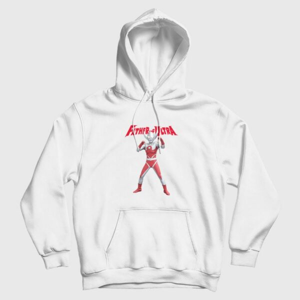 Father Of Ultra Ultraman Series Hoodie