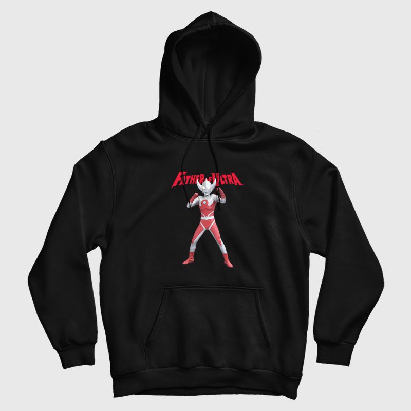 Father Of Ultra Ultraman Series Hoodie Father Of Ultra Ultraman Series Hoodie