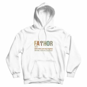 Fathor Like Dad Just Way Mightier Hero Fathers Day Hoodie