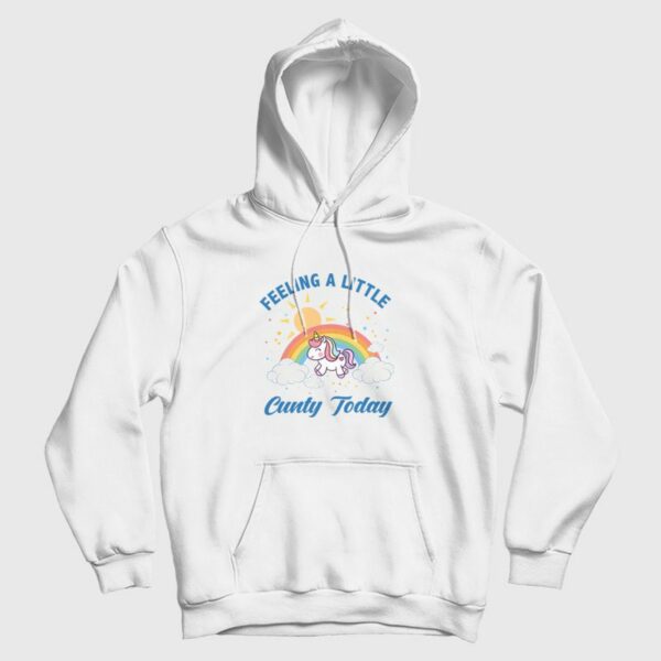 Feeling A Little Cunty Today Hoodie