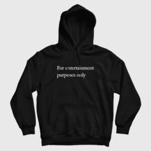 For Entertainment Purposes Only Hoodie 2 For Entertainment Purposes Only Hoodie 3