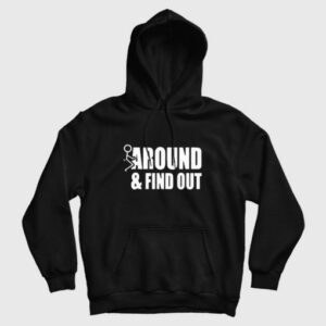 Fuck Around and Find Out Funny Hoodie 3