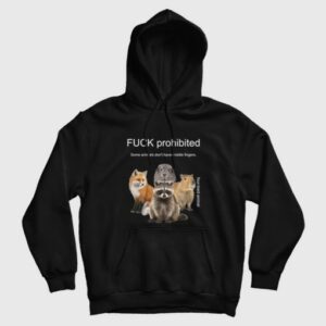 Fuck Prohibited Some Animals Dont Have Middle Fingers Hoodie 3