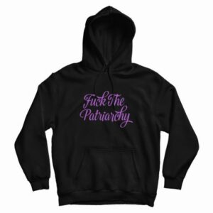 Fuck The Patriarchy Hoodie For Unisex Marketshirtcom 4