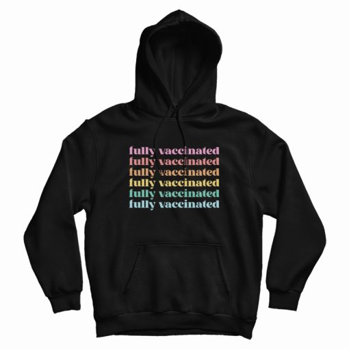 Fully Vaccinated Hoodie Fully Vaccinated Hoodie